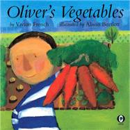 Oliver's Vegetables by French, Vivian; Bartlett, Alison, 9780531071045