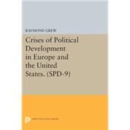 Crises of Political Development in Europe and the United States by Grew, Raymond, 9780691601045