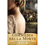 Commedia della Morte A Novel of the Count Saint-Germain by Yarbro, Chelsea Quinn, 9780765331045