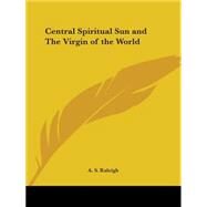 Central Spiritual Sun and the Virgin of the World, 1929 by Raleigh, A. S., 9780766181045