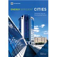 Energy Efficient Cities: Assessment Tools and Benchmarking Practices by Bose, Ranjan K., 9780821381045