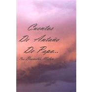 Cuentos De Antano De Papa / Tales from the Pope of Yesteryear by Milan, Brunilda, 9781440411045
