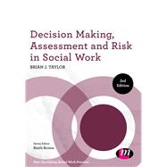 Decision Making, Assessment and Risk in Social Work by Taylor, Brian J., 9781526401045