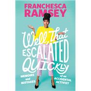 Well, That Escalated Quickly by Franchesca Ramsey, 9781538761045