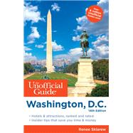 The Unofficial Guide to Washington, D.c. by Sklarew, Renee, 9781628091045