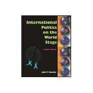 International Politics on the World Stage by Rourke, John T., 9780072461046