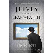 Jeeves and the Leap of Faith A Novel in Homage to P. G. Wodehouse by Schott, Ben, 9780316541046