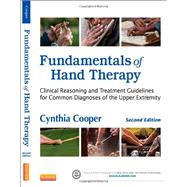 Fundamentals of Hand Therapy: Clinical Reasoning and Treatment Guidelines for Common Diagnoses of the Upper Extremity by Cooper, Cynthia, 9780323091046
