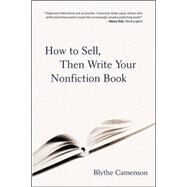 How to Sell, Then Write Your Nonfiction Book by Camenson, Blythe, 9780658021046