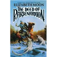 The Deed of Paksenarrion A Novel by Moon, Elizabeth, 9780671721046