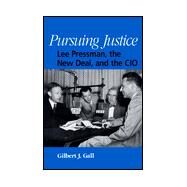 Pursuing Justice: Lee Pressman, the New Deal, and the Cio by Gall, Gilbert J., 9780791441046