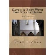 Catch a Body With Two Steady Hands by Thomas, Ryan Gregory, 9781507681046