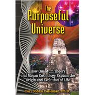 The Purposeful Universe by Calleman, Carl Johan, 9781591431046