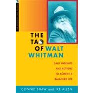 The Tao of Walt Whitman Daily Insights and Actions to Achieve a Balanced Life by Shaw, Connie; Allen, Ike, 9781591811046
