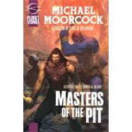 Masters of the Pit by Moorcock, Michael, 9781601251046