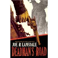 Deadman's Road by Lansdale, Joe R, 9781616961046