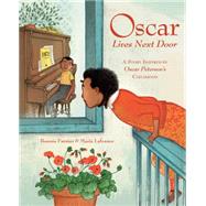 Oscar Lives Next Door A Story Inspired by Oscar Peterson's Childhood by Farmer, Bonnie; Lafrance, Marie, 9781771471046