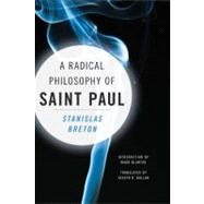 A Radical Philosophy of Saint Paul by Breton, Stanislas; Blanton, Ward; Ballan, Joseph N., 9780231151047