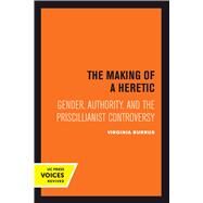 The Making of a Heretic by Burrus, Virginia, 9780520301047