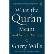 What the Qur'an Meant by Wills, Garry, 9781101981047