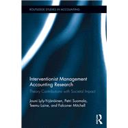 Interventionist Management Accounting Research: Theory Contributions with Societal Impact by Suomala; Petri, 9781138231047
