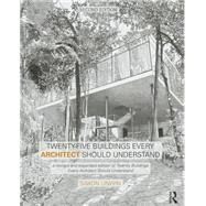 Twenty-Five Buildings Every Architect Should Understand: a revised and expanded edition of Twenty Buildings Every Architect Should Understand by Unwin; Simon, 9781138781047