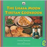 The Lhasa Moon Tibetan Cookbook by Wangmo, Tsering; Houshmand, Zara, 9781559391047