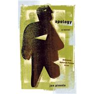 Apology A Novel by Pineda, Jon, 9781571311047