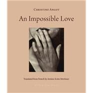 An Impossible Love by Angot, Christine; Mortimer, Armine Kotin, 9781953861047