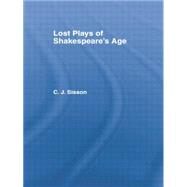 Lost Plays of Shakespeare S a Cb: Lost Plays Shakespeare by Sisson,Charles Jasper, 9780415761048
