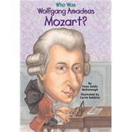 Who Was Wolfgang Amadeus Mozart? by McDonough, Yona Zeldis (Author); Robbins, Carrie (Illustrator), 9780448431048