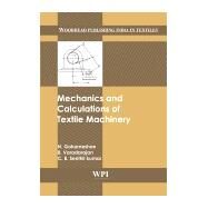 Mechanics and Calculations of Textile Machinery by Gokarneshan, N.; Varadarajan, B.; Kumar, C. B. Senthil, 9780857091048