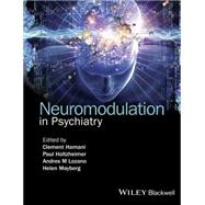 Neuromodulation in Psychiatry by Hamani, Clement; Holtzheimer, Paul; Lozano, Andres M.; Mayberg, Helen, 9781118801048