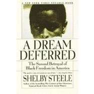 A Dream Deferred: The Second Betrayal of Black Freedom in America by Steele, Shelby, 9780060931049