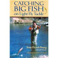 Catching Big Fish on Light Fly Tackle by WENDELBURG TOM, 9780299171049