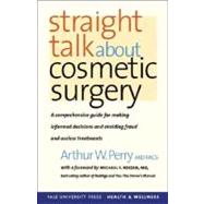 Straight Talk about Cosmetic Surgery by Arthur W. Perry, MD, FACS; With a Foreword by Michael F. Roizen, MD, 9780300121049