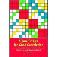 Signal Design for Good Correlation: For Wireless Communication, Cryptography, and Radar by Solomon W. Golomb , Guang Gong, 9780521821049