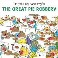 Richard Scarry's The Great Pie Robbery by Scarry, Richard, 9780593651049