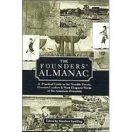 The Founders' Almanac: A Practical Guide to the Notable Events, Greatest Leaders & Most Eloquent Words of the American Founding by Spalding, Matthew, 9780891951049
