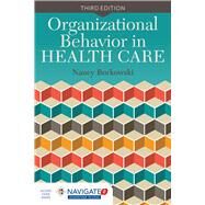 Organizational Behavior in Health Care by Borkowski, Nancy, 9781284051049
