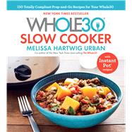 The Whole30 Slow Cooker by Hartwig, Melissa; Badiozamani, Ghazalle, 9781328531049