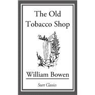The Old Tobacco Shop by Bowen, William, 9781409951049