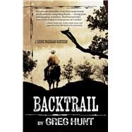 Backtrail by Hunt, Greg, 9781432861049