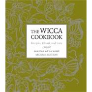 The Wicca Cookbook, Second Edition Recipes, Ritual, and Lore by Wood, Jamie; Seefeldt, Tara, 9781587611049