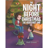 The Night Before Christmas, the Very First One by Graves, Matt, 9781973641049