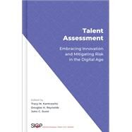 Talent Assessment Embracing Innovation and Mitigating Risk in the Digital Age by Kantrowitz, Tracy; Reynolds, Douglas H.; Scott, John, 9780197611050