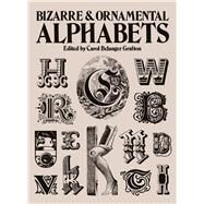 Bizarre and Ornamental Alphabets by Grafton, Carol Belanger, 9780486241050