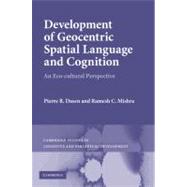 Development of Geocentric Spatial Language and Cognition: An Eco-cultural Perspective by Pierre R. Dasen , Ramesh C. Mishra, 9780521191050