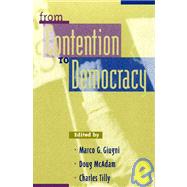 From Contention to Democracy by Giugni, Marco G.; McAdam, Doug; Tilly, Charles; Gamson, William; Goldstone, Jack A.; Hanagan, Michael; Hispher, Patricia L.; Lyyra, Timo; Melucci, Alberto; Passy, Florence; M. Sandoval, Salvador A.; Tarrow, Sidney, 9780847691050