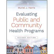Evaluating Public and Community Health Programs by Harris, Muriel J., 9781119151050